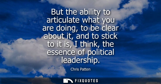 Small: But the ability to articulate what you are doing, to be clear about it, and to stick to it is, I think,