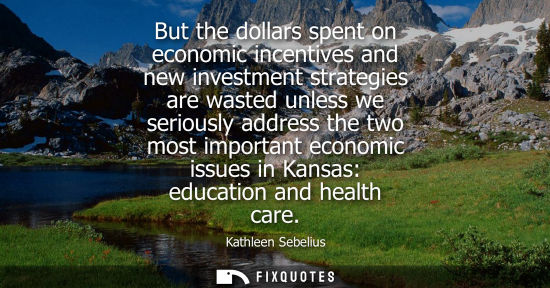 Small: But the dollars spent on economic incentives and new investment strategies are wasted unless we serious