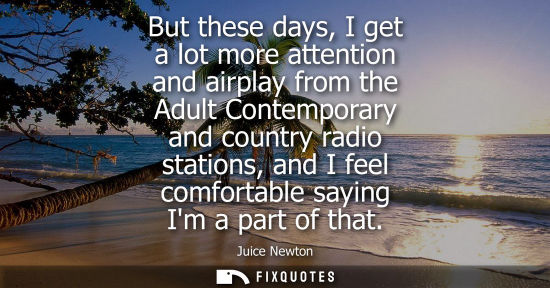 Small: But these days, I get a lot more attention and airplay from the Adult Contemporary and country radio st