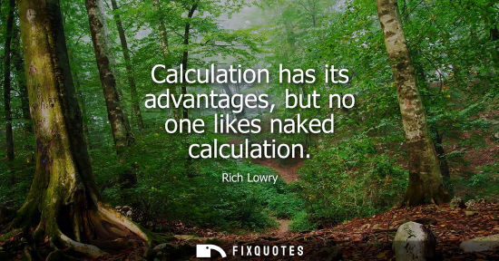 Small: Calculation has its advantages, but no one likes naked calculation