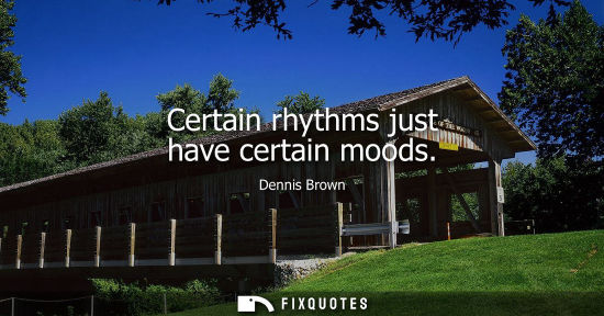 Small: Certain rhythms just have certain moods