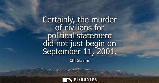 Small: Certainly, the murder of civilians for political statement did not just begin on September 11, 2001