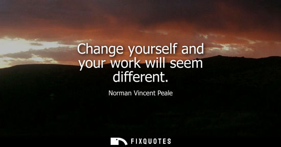 Small: Change yourself and your work will seem different