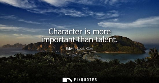 Small: Character is more important than talent