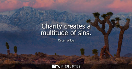 Small: Charity creates a multitude of sins