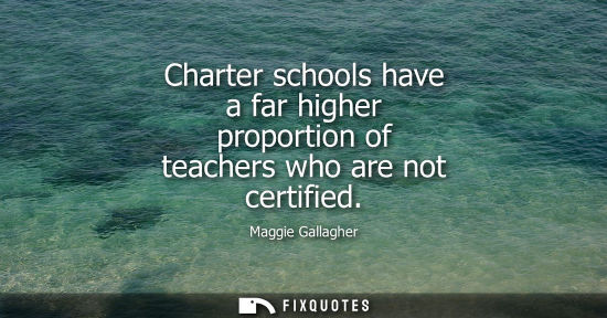 Small: Charter schools have a far higher proportion of teachers who are not certified