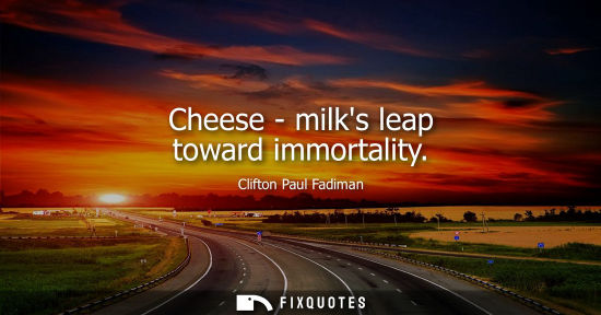 Small: Cheese - milks leap toward immortality