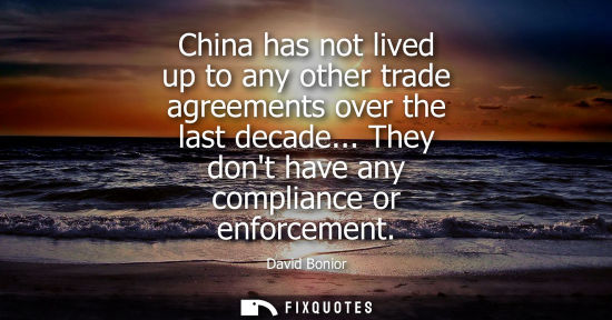 Small: China has not lived up to any other trade agreements over the last decade... They dont have any complia
