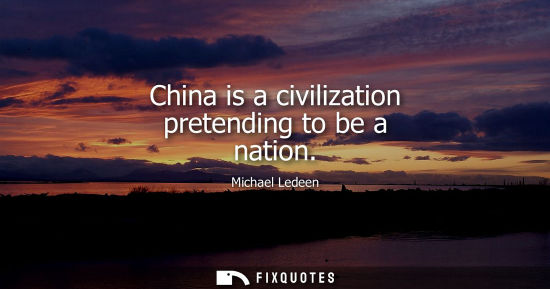 Small: China is a civilization pretending to be a nation