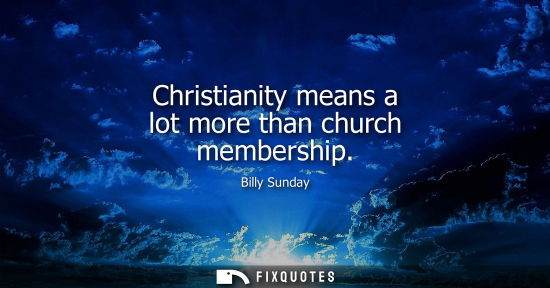 Small: Christianity means a lot more than church membership