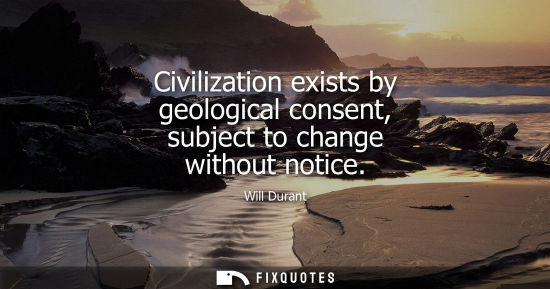 Small: Civilization exists by geological consent, subject to change without notice
