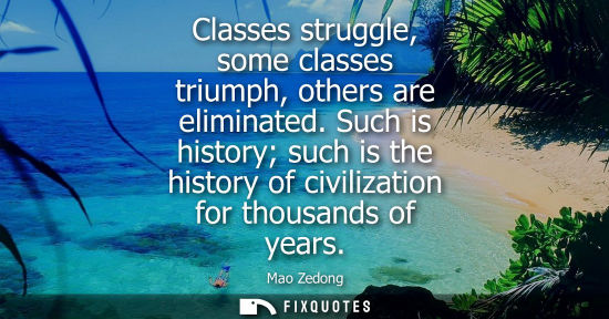 Small: Classes struggle, some classes triumph, others are eliminated. Such is history such is the history of c