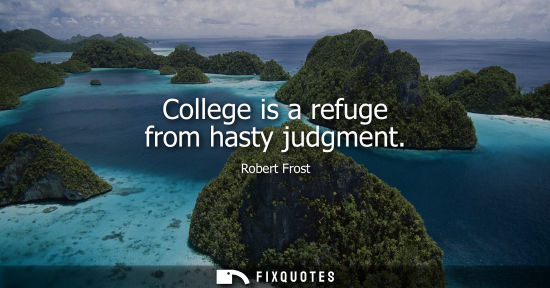 Small: College is a refuge from hasty judgment