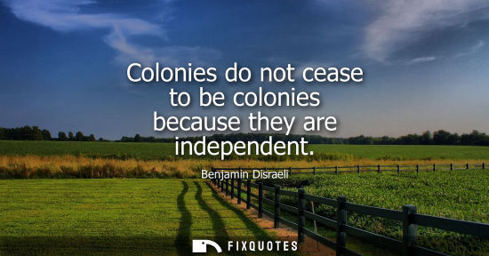 Small: Colonies do not cease to be colonies because they are independent
