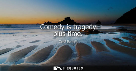 Small: Comedy is tragedy plus time