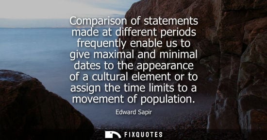 Small: Comparison of statements made at different periods frequently enable us to give maximal and minimal dat