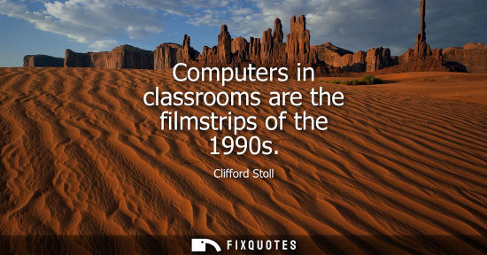 Small: Computers in classrooms are the filmstrips of the 1990s