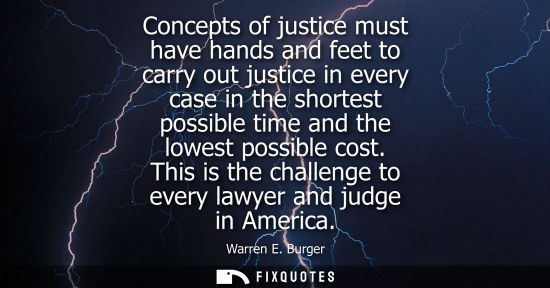 Small: Concepts of justice must have hands and feet to carry out justice in every case in the shortest possibl