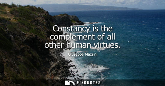 Small: Constancy is the complement of all other human virtues