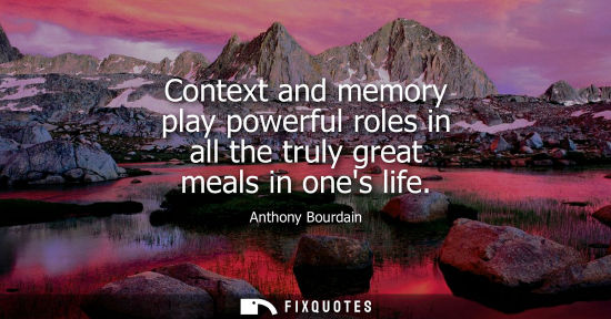 Small: Context and memory play powerful roles in all the truly great meals in ones life