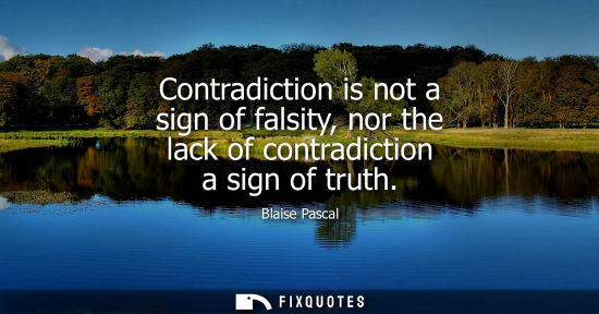 Small: Contradiction is not a sign of falsity, nor the lack of contradiction a sign of truth
