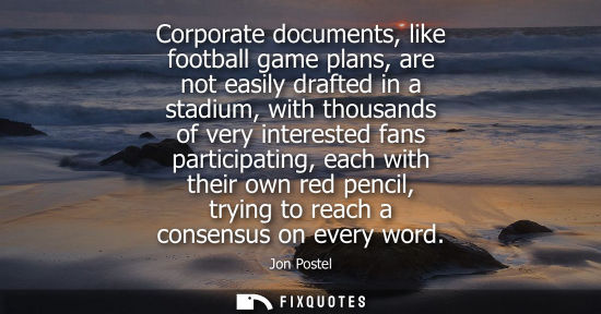 Small: Corporate documents, like football game plans, are not easily drafted in a stadium, with thousands of v