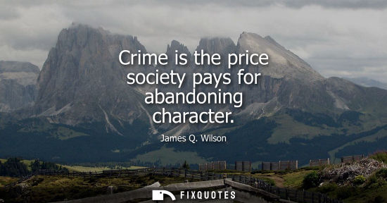 Small: Crime is the price society pays for abandoning character