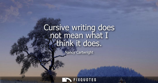 Small: Cursive writing does not mean what I think it does