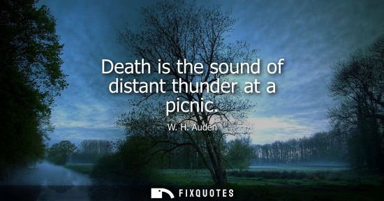 Small: Death is the sound of distant thunder at a picnic