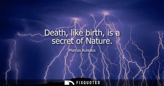 Small: Death, like birth, is a secret of Nature