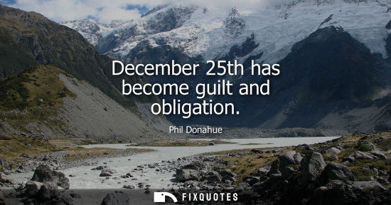 Small: December 25th has become guilt and obligation