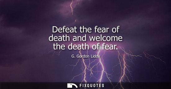 Small: Defeat the fear of death and welcome the death of fear