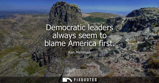 Small: Democratic leaders always seem to blame America first