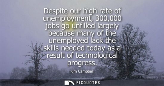 Small: Despite our high rate of unemployment, 300,000 jobs go unfilled largely because many of the unemployed lack th