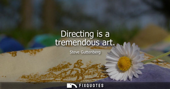 Small: Directing is a tremendous art