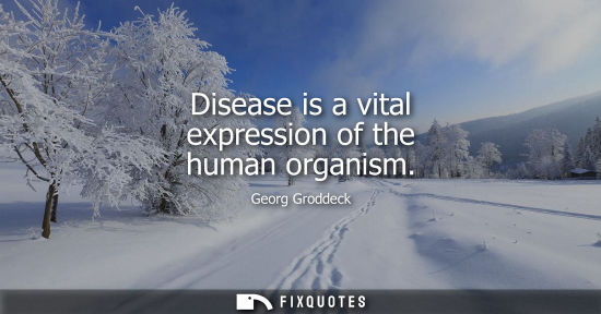 Small: Disease is a vital expression of the human organism