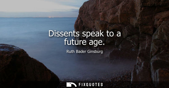 Small: Dissents speak to a future age