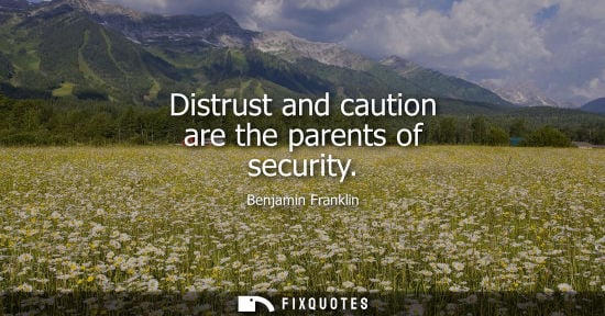 Small: Distrust and caution are the parents of security