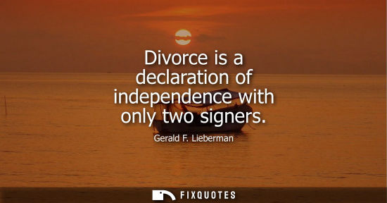 Small: Divorce is a declaration of independence with only two signers