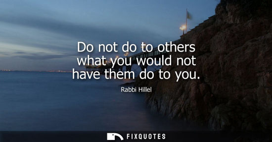 Small: Do not do to others what you would not have them do to you