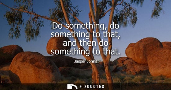 Small: Do something, do something to that, and then do something to that