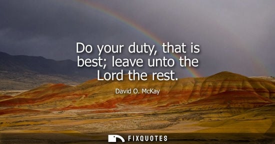 Small: Do your duty, that is best leave unto the Lord the rest