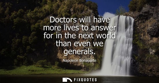 Small: Doctors will have more lives to answer for in the next world than even we generals
