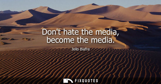 Small: Dont hate the media, become the media