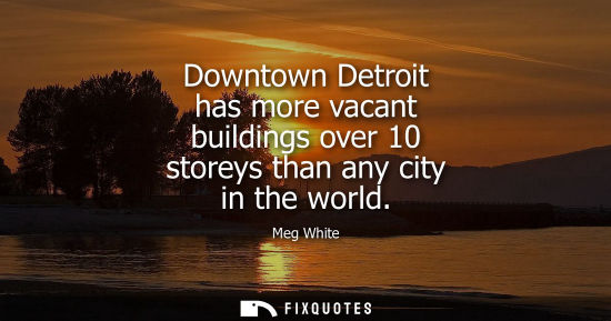 Small: Downtown Detroit has more vacant buildings over 10 storeys than any city in the world