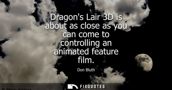Small: Dragons Lair 3D is about as close as you can come to controlling an animated feature film