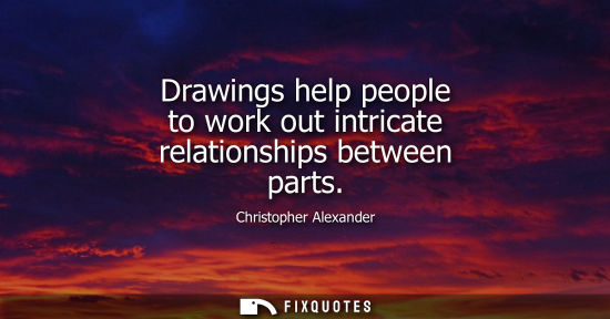 Small: Drawings help people to work out intricate relationships between parts