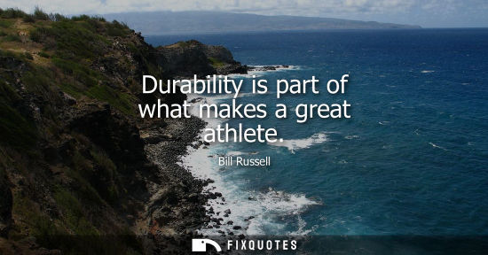 Small: Durability is part of what makes a great athlete