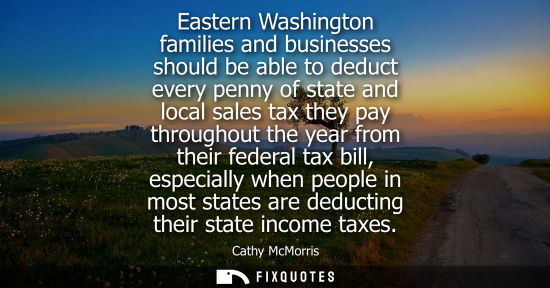 Small: Eastern Washington families and businesses should be able to deduct every penny of state and local sale