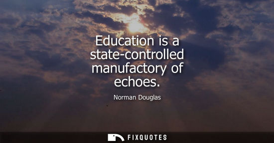 Small: Education is a state-controlled manufactory of echoes